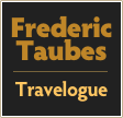 Frederic
Taubes
￼
Travelogue
