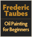 Frederic
Taubes
￼
Oil Painting
for Beginners