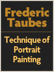 Frederic
Taubes
￼
Technique of Portrait Painting