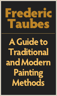 Frederic
Taubes
￼
A Guide to Traditional and Modern Painting Methods